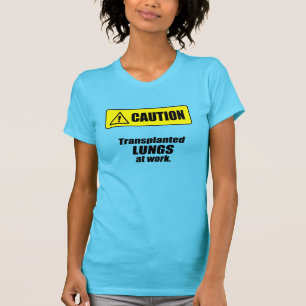 Försiktighet - Överförda LUNGS-program på arbetspl T-shirt