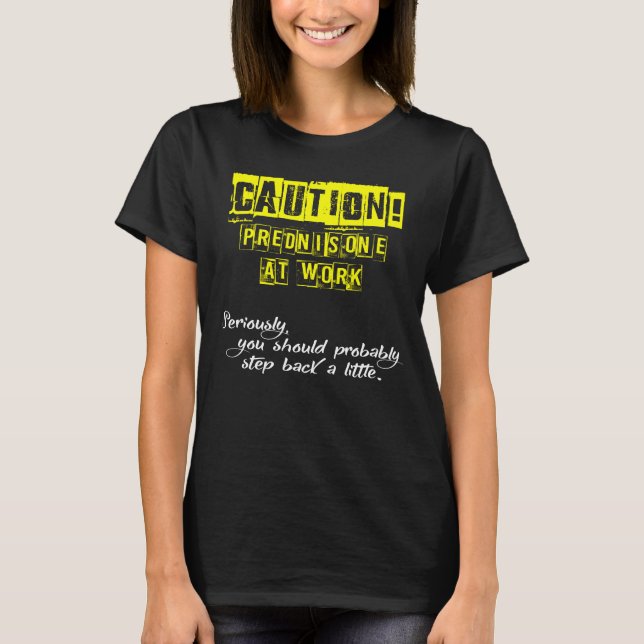 Försiktighet! Prednison på arbetsplatsen T Shirt (Framsida)
