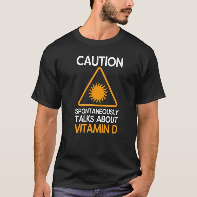 Försiktighet Spontant talar om vitamin D T Shirt (Framsida)