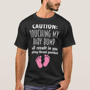 Försiktighet vid beröring av min Gravid i Baby Bum T Shirt