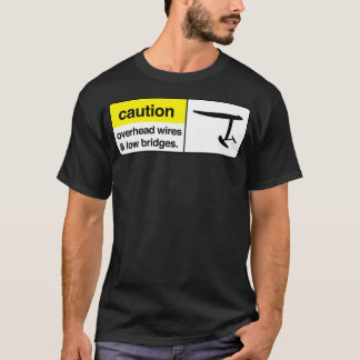 Försiktighet vid kontaktledningar och låga broar C T Shirt