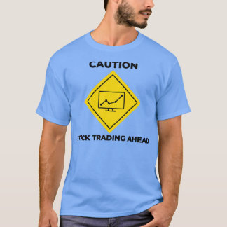 Försiktighet vid Lagrar-handel på Lagrar-marknaden T Shirt