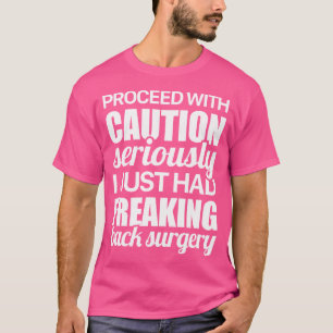 Försiktighet vid ryggstödskirurgi t shirt