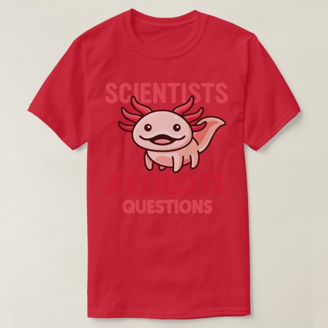 Forskare Axolotl Frågar Cute Rosa Axolotl Mex T Shirt (Design framsida)