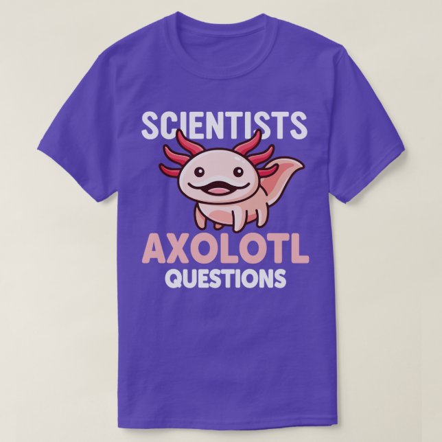 Forskare Axolotl Frågar Funny Rosa Axolotl Sa T Shirt (Design framsida)