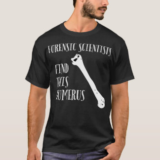 Forskare hittar Humerus T Shirt