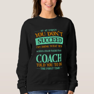 Försök att göra vad din rullstolbaskettränare sa t shirt