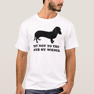Försök att inte snubbla över min Wiener T Shirt