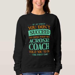 Försök göra som din Acroski-tränare sa Ski Ba T Shirt