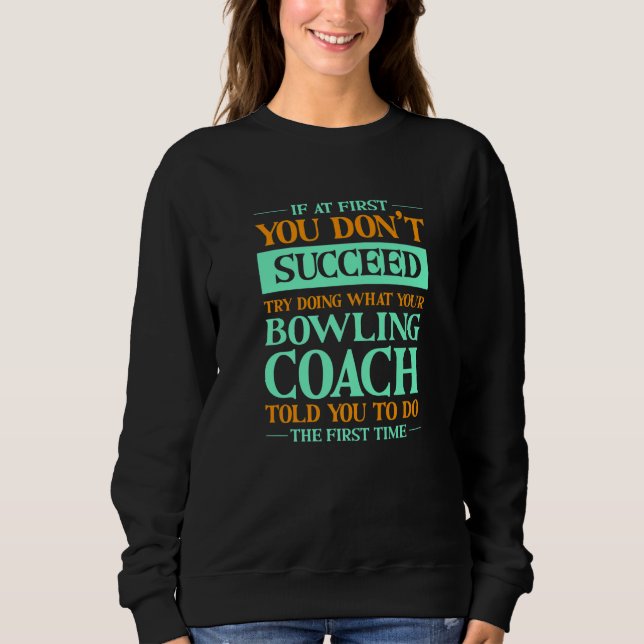 Försök Göra Vad Din Bowlingtränare Sa  Bowler T Shirt (Framsida)