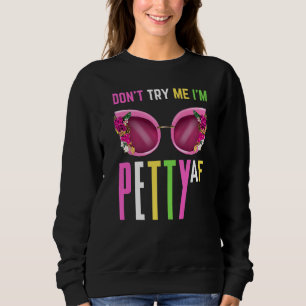 Försök inte att jag är Petty Af Fall Sugga Women G T Shirt