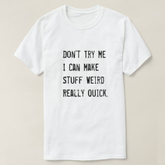 Försök inte att jag kan göra Verkligen för Konstig Tee Shirt