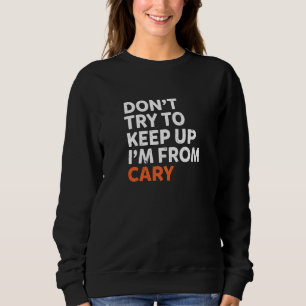 Försök inte Behålla upp Cary Hometown North Caroli T Shirt