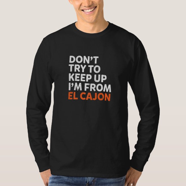 Försök inte Behålla upp El Cajon Hometown Californ T Shirt (Framsida)