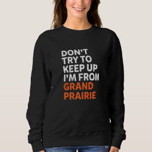 Försök inte Behålla upp Grand Prairie Hometown Tex T Shirt