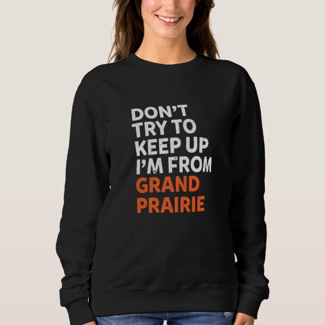 Försök inte Behålla upp Grand Prairie Hometown Tex T Shirt (Framsida)