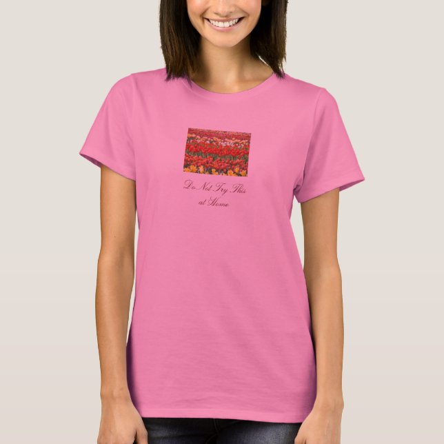 Försök Inte Detta Hemma Tshirts Dam Tulpaner (Framsida)