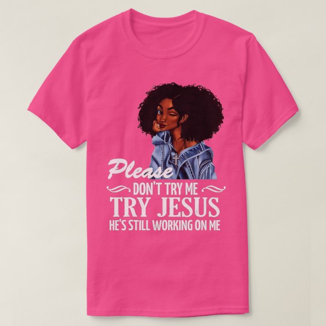 Försök inte med att prova Jesus som fortfarande ar T Shirt (Design framsida)