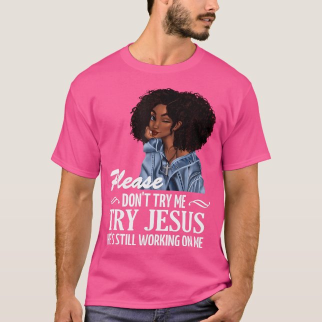 Försök inte med Jesus att han fortfarande jobbar. T Shirt (Framsida)