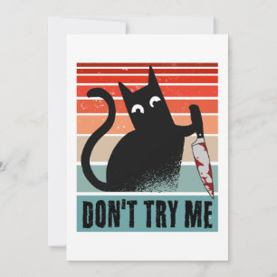 Försök inte med mig, Moody Cat med kniv Inbjudningar