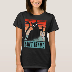 Försök inte med Moody Katt med knivar Halloween Ca T Shirt