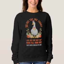 FÖRSÖK INTE MIG I DAG, Sassy Goose Nurse Thanksgiv T Shirt