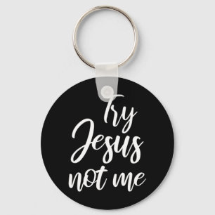 Försök Jesus inte mig Christian Faith Gud Christia Nyckelring