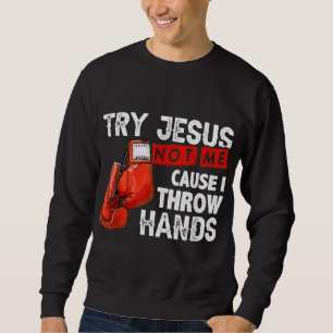 Försök Jesus inte mig för att jag kastar Händer på Lång Ärmad Tröja
