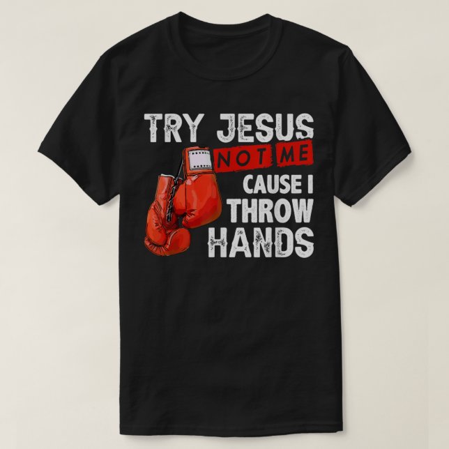 Försök Jesus inte mig för att jag kastar Händer på T Shirt (Design framsida)