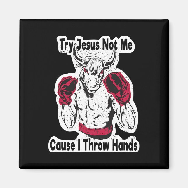 Försök Jesus Inte Mig För Jag Slänger Händer Kickb Magnet (Framsidan)