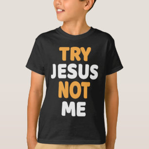 Försök Jesus mig inte kristen rolig humordesign T Shirt