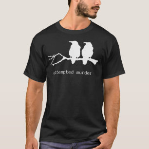 Försök till mord på Kråka Bird (vit text) T Shirt