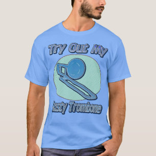 Försök ut min rostiga Tromboneskjorta T-shirt
