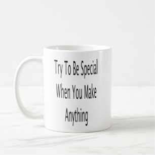 Försök vara Speciell när du gör något Kaffemugg