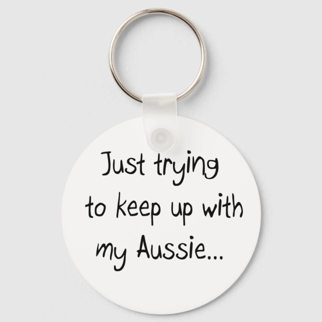 Försöker bara behålla med min Aussie...nyckelkedja Nyckelring (Framsida)