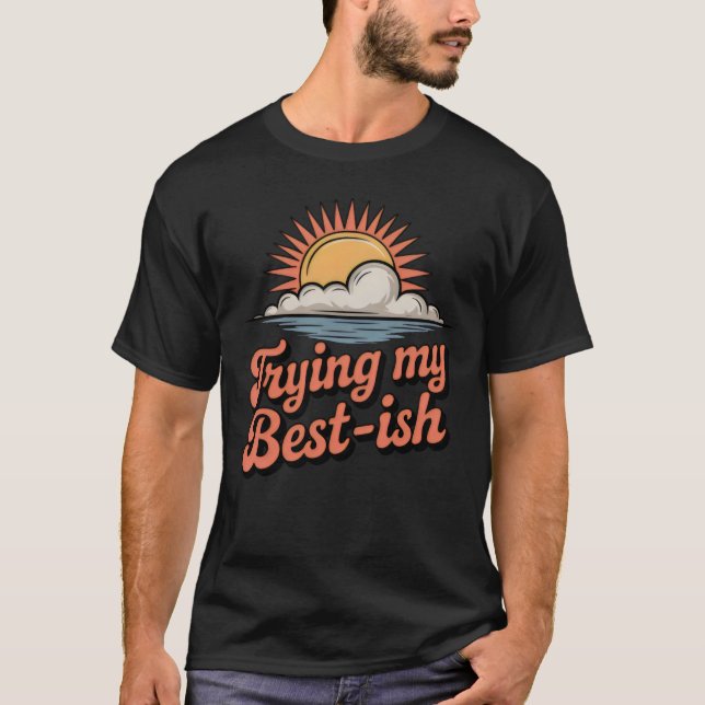 Försöker Så Gott Jag Kan | Roligt Ofullkomligt Ret T Shirt (Framsida)