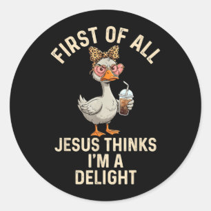 Först av allt tycker Jesus att jag är en förtjusan Runt Klistermärke