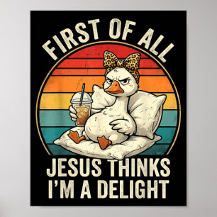 Först av Jesus tycker en förtjusning rolig gåsdesi Poster