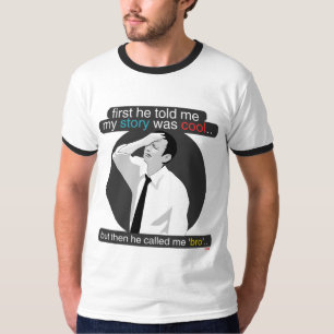 först berättade han mig att min berättelse var t shirt