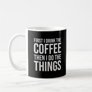 Först dricker jag kaffe - humor kaffe älskare kaffemugg