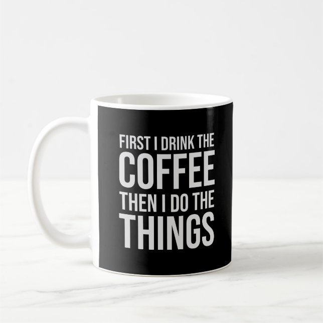 Först dricker jag kaffe - humor kaffe älskare kaffemugg (Vänster)