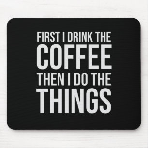 Först dricker jag kaffe - humor kaffe älskare musmatta