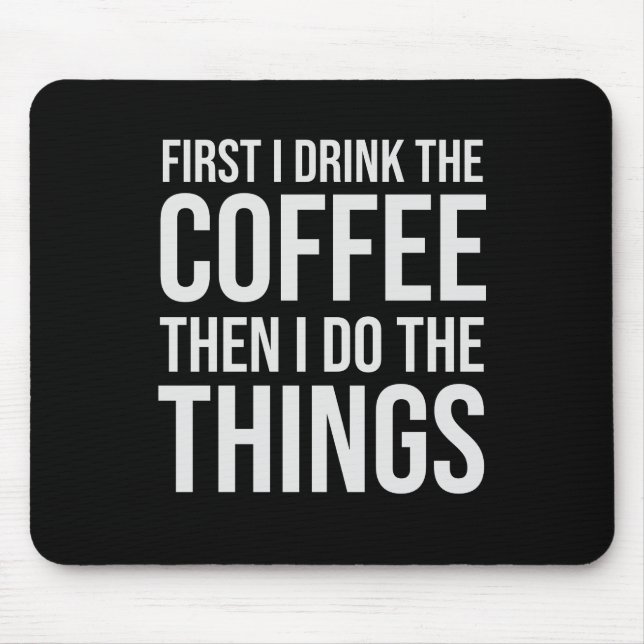 Först dricker jag kaffe - humor kaffe älskare musmatta (Framsidan)