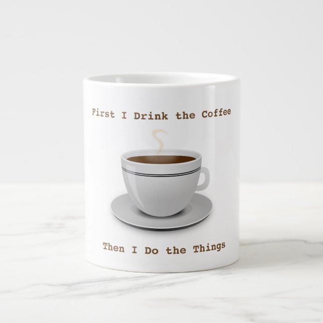 Först dricker jag kaffe... Jumbo Mugg (Framsidan)