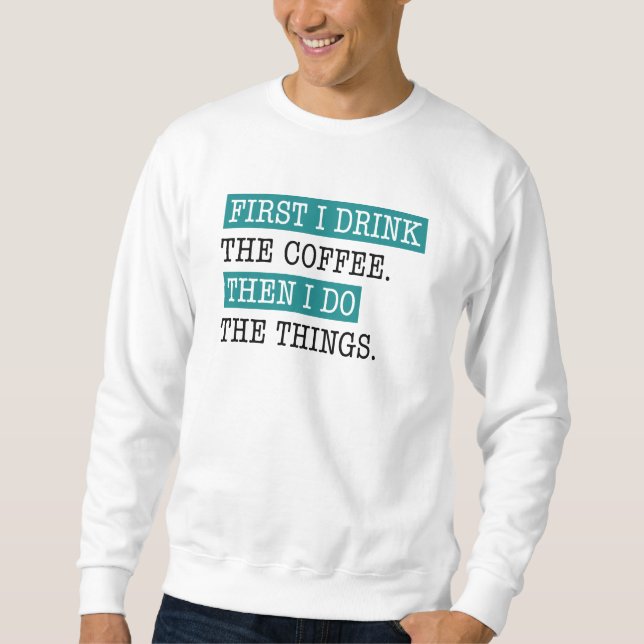 Först dricker jag kaffe lång ärmad tröja (Framsida)