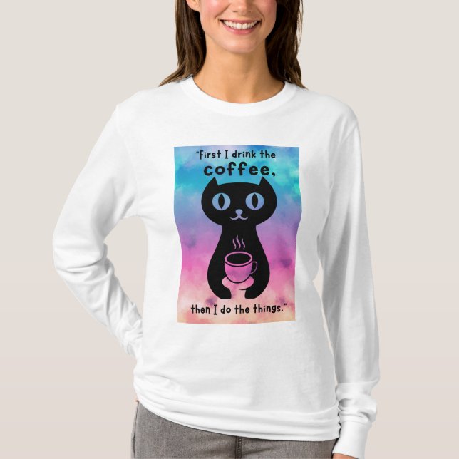 Först dricker jag kaffe och gör det här sak t shirt (Framsida)