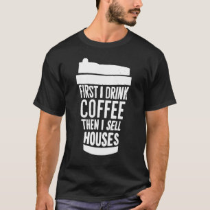 Först dricker jag kaffe och säljer hus t shirt