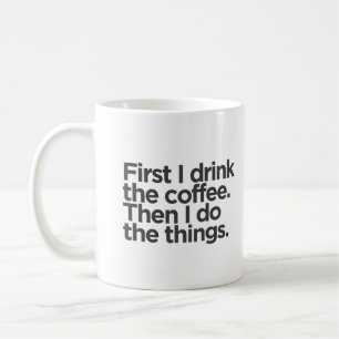 Först dricker jag kaffe och sedan sak kaffemugg