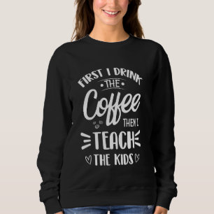 Först dricker jag Kaffe och sen lär jag barnen. T Shirt