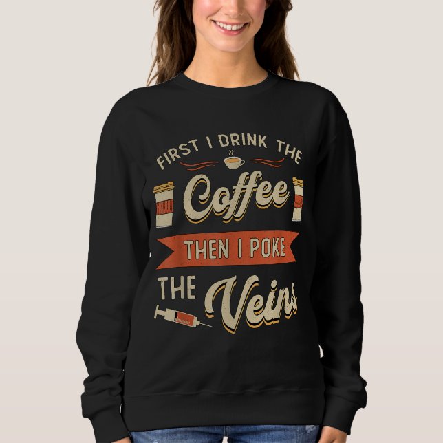 Först dricker jag kaffe Phlebotomyl Nurse Phlebot T Shirt (Framsida)